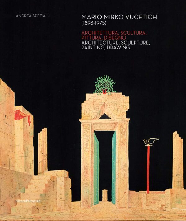 Mario Mirko Vucetich (1898-1975). Architettura, scultura, pittura, disegno. Ediz. italiana e inlgese: from Futurism to the Novecento